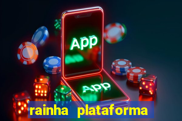 rainha plataforma de jogos